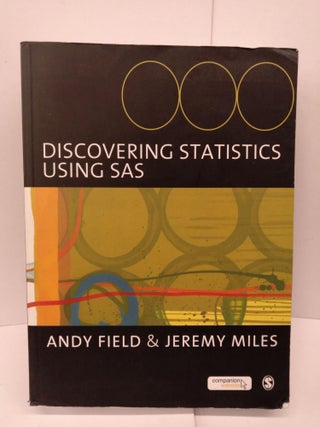 Item #78858 Discovering Statistics Using SAS. Andy Field, Jeremy Miles