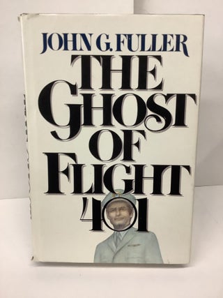 Item #78898 The Ghost of Flight 401. John G. Fuller