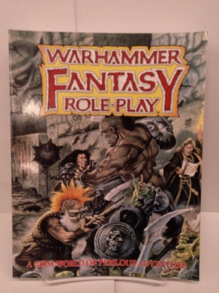 Item #78932 Warhammer Fantasy Roleplay: A Grim World of Perilous Adventure. Richard Halliwell