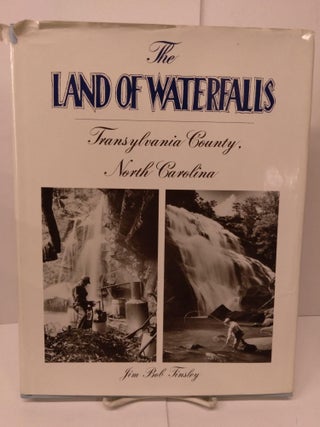 Item #78956 The Land of Waterfalls: Transylvania County, North Carolina. Jim Bob Tinsley