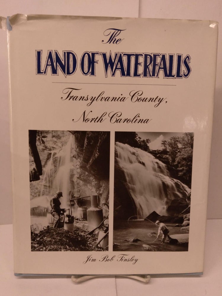 Item #78956 The Land of Waterfalls: Transylvania County, North Carolina. Jim Bob Tinsley.