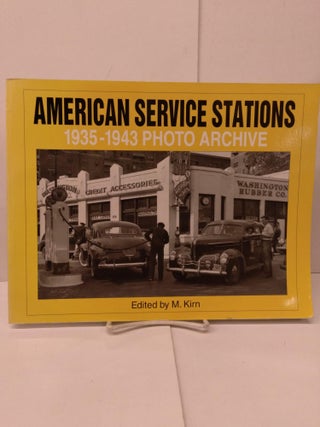 Item #78962 American Service Stations: 1935 Through 1943 Photo Archive. M. Kirn
