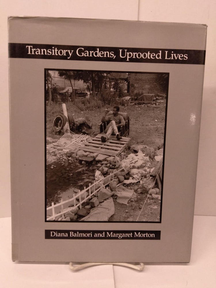 Item #78974 Transitory Gardens, Uprooted Lives. Morton, Margaret, Balmori, Diana.