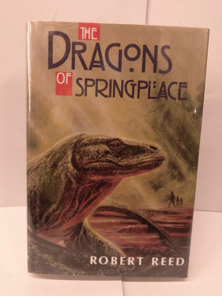 Item #79020 The Dragons of Springplace. Robert Reed.