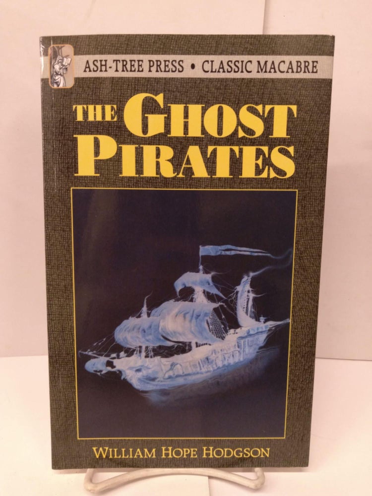 Item #79025 The Ghost Pirates. William Hope Hodgson.