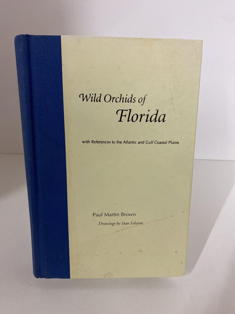 Item #79028 Wild Orchids of Florida: with References to the Atlantic and Gulf Coastal Plains. Paul Martin Brown.