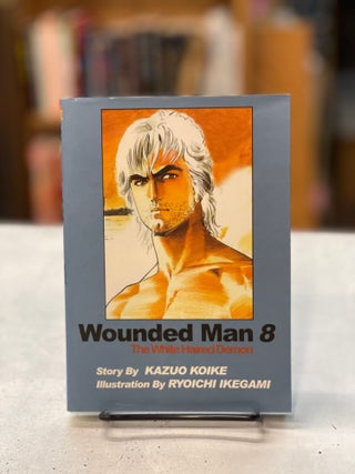 Item #79073 Wounded Man, Vol. 8. Kazuo Koike