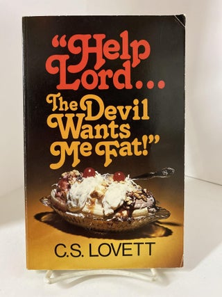 Item #79175 "Help Lord - The Devil Wants Me Fat!" C. S. Lovett