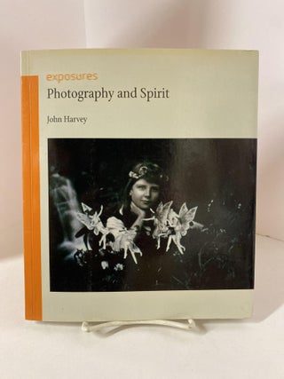 Item #79180 Photography and Spirit (Exposures). John Harvey