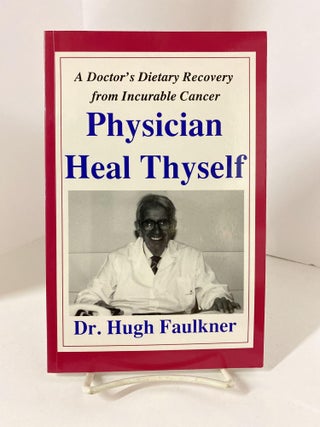 Item #79182 Physician, Heal Thyself. Hugh Faulkner