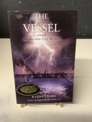Item #79183 The Vessel : tinaja an ancient city mystery. Randy Cribbs