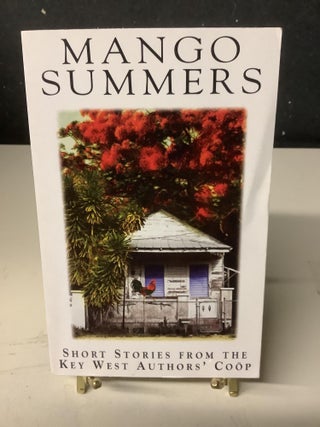 Item #79193 Mango Summers; Short Stories from the Key West Author's Coop. Multiple Authors