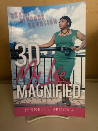 Item #79201 3D My Life Magnified. Jenneter Brooks