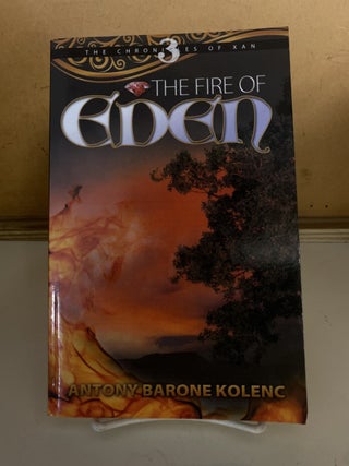 Item #79205 The Fire of Eden. Antony Barone Kolenc