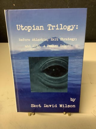 Item #79210 Utopian Trilogy: Before Atlantis; Exit Strategy; 2180, A Future Reborn. Skot David...