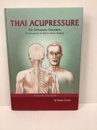 Item #79235 Thai Acupressure For Orthopedic Disorders; As instructed by the Wat Po School,...