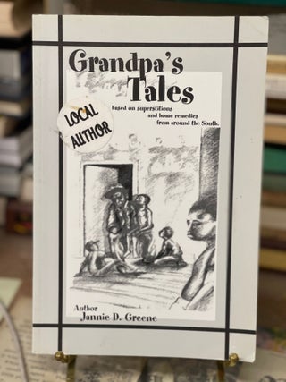 Item #79250 Grandpa's Tales: Based on Superstitions and Home Remedies from Around the South....
