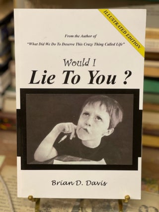 Item #79254 Would I Lie to You? Brian D. Davis
