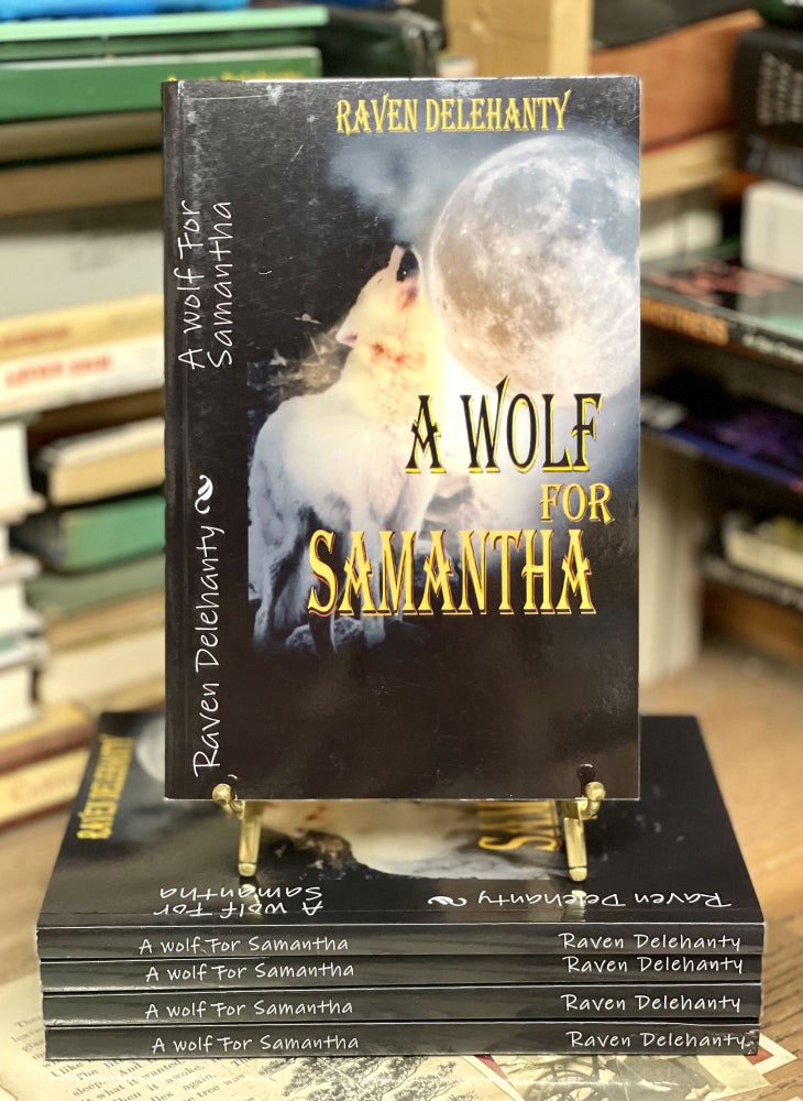 Item #79293 A Wolf for Samantha. Raven L. Delehanty.