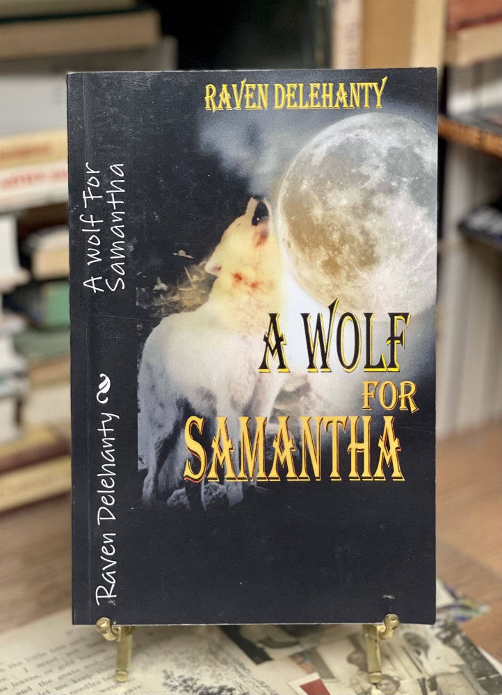 Item #79294 A Wolf for Samantha. Raven L. Delehanty.