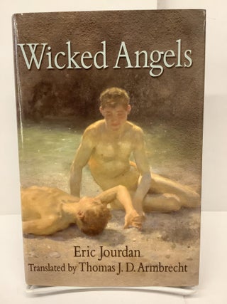 Item #79296 Wicked Angels. Eric Jourdan, Thomas J. D. Armbrecht