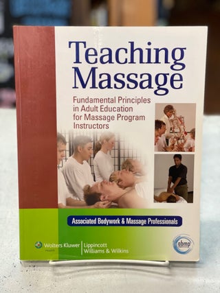 Item #79310 Teaching Massage: Fundamental Principles in Adult Education for Massage Program...