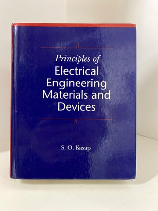 Item #79344 Principles of Electrical Engineering Materials and Devices. S. O. Kasap