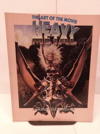 Item #79359 The Art of Heavy Metal, The Movie: Animation for the Eighties. Carl Macek