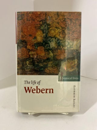Item #79361 The Life of Webern (Musical Lives). Kathryn Bailey
