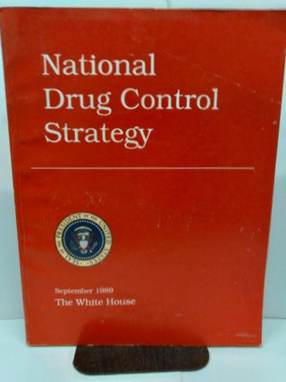 Item #79380 National Drug Control Strategy September 1989. The White House