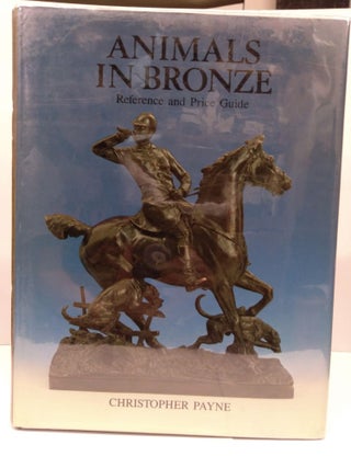 Item #79388 Animals in Bronze: Reference and Price Guide. Christopher Payne
