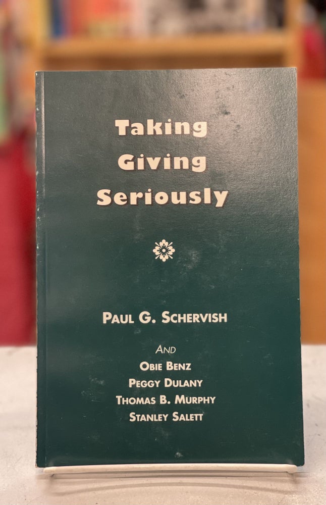 Item #79390 Taking Giving Seriously. Paul G. Schervish.