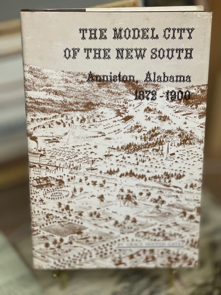 Item #79417 The Model City of the New South; Anniston, Alabama 1872-1900. Grace Hooten Gates.