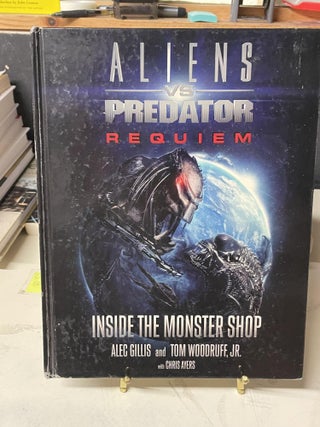 Item #79492 Aliens Vs. Predator: Requiem- Inside the Monster Shop. Chris Ayers, Kate Soto
