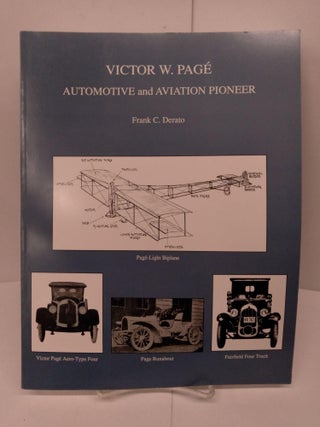 Item #79545 Victor W. Page: Automotive and Aviation Pioneer. Frank C. Derato