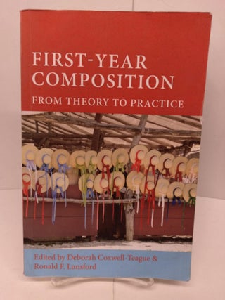 Item #79559 First-Year Composition: From Theory to Practice. Deborah Coxwell-Teague