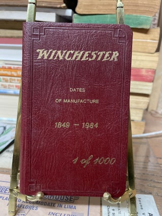 Item #79611 Winchester- Dates of Manufacture, 1849-1984. George Madis