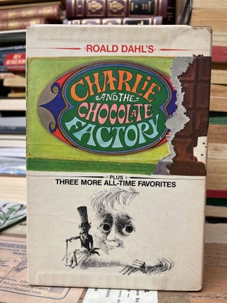 Item #79621 Charlie and the Chocolate Factory Plus Three More All-Time Favorites. Roald Dahl