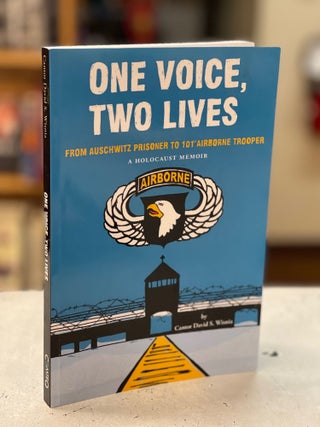 Item #79639 One Voice, Two Lives: From Auschwitz Prisoner to 101st Airborne Trooper, a Holocaust...