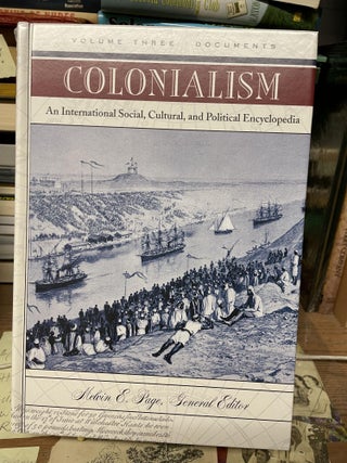 Item #79641 Colonialism: An International Social, Cultural, and Political Encyclopedia (Volume 3...