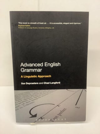 Item #79677 Advanced English Grammar, A Linguistic Approach. Ilse Depraetere, Chad Langford
