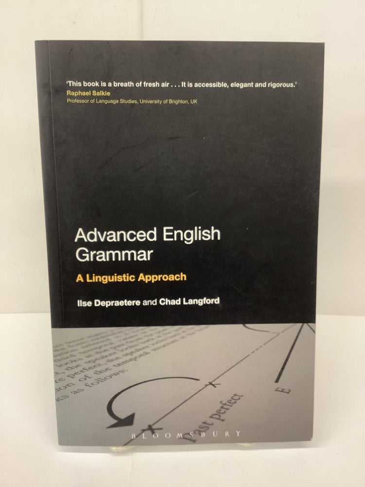 Item #79677 Advanced English Grammar, A Linguistic Approach. Ilse Depraetere, Chad Langford.