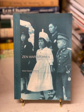 Item #79738 Zen War Stories: Routledge Critical Studies in Buddhism. Brian Victoria