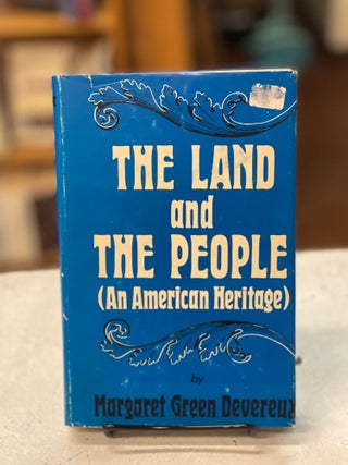 Item #79755 The Land and the People: An American Heritage. Margaret Green Devereux