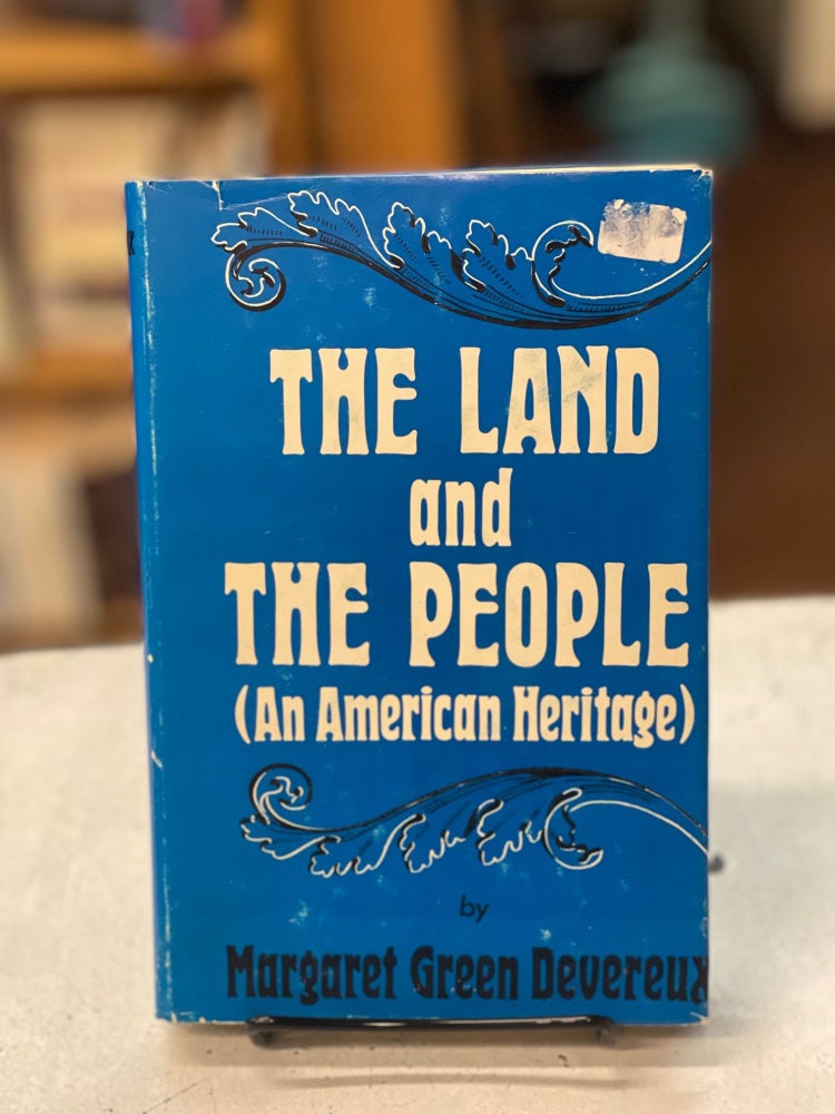 Item #79755 The Land and the People: An American Heritage. Margaret Green Devereux.