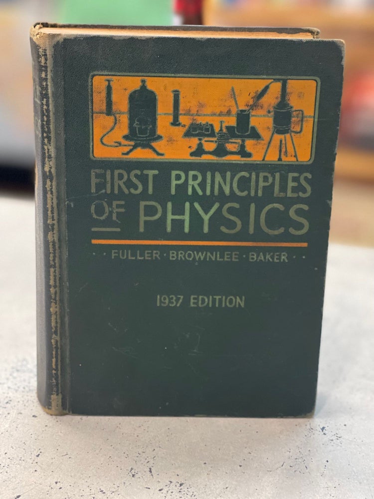 Item #79776 First Principles of Physics. Robert W. Fuller.