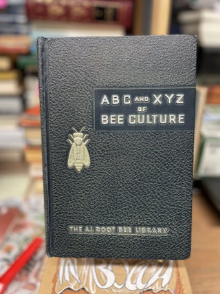 Item #79793 ABC and XYZ of Bee Culture: An Encyclopedia Pertaining to Scientific and Practical...