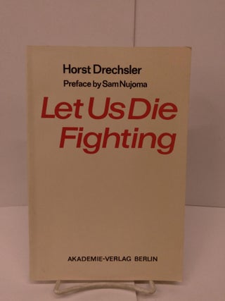 Item #79805 Let Us Die Fighting; The Struggle of the Herero and Nama Against German Imperialism...