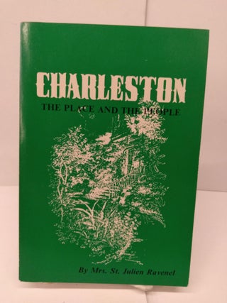 Item #79807 Charleston, The Place and the People. Mrs. St. Julien Ravenel