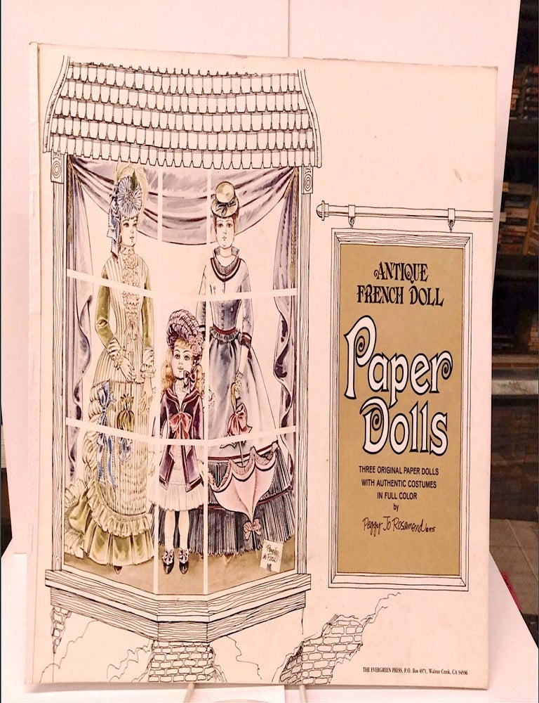 Item #79820 Antique French Doll Paper Dolls; Three Original Paper Dolls with Authentic Costumes in Full Color. Peggy Jo Rosamond.